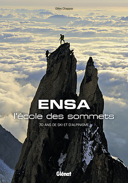 ENSA, L’ECOLE DES SOMMETS 70 ans de ski et d’alpinisme